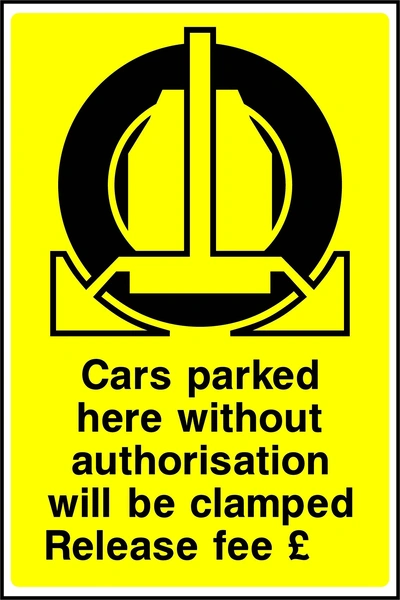 Cars parked here without authorisation will be clamped — Release fee £ sign. yellow background with black wheel-clamp pictogram and wording. Supplied artwork PARK0001.