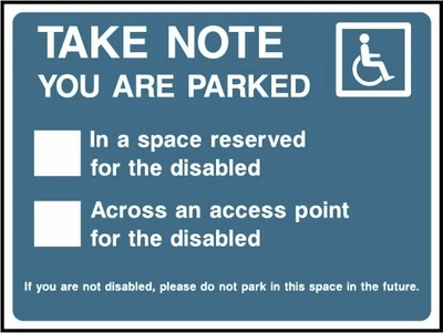 Take Note — You Are Parked — In a space reserved for the disabled or across an access point for the disabled sign. blue-grey accessibility parking reminder with checkbox panels. Supplied artwork