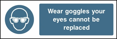 Wear goggles your eyes cannot be replaced sign showing blue safety glasses pictogram beside wording. Artwork PPE0005.