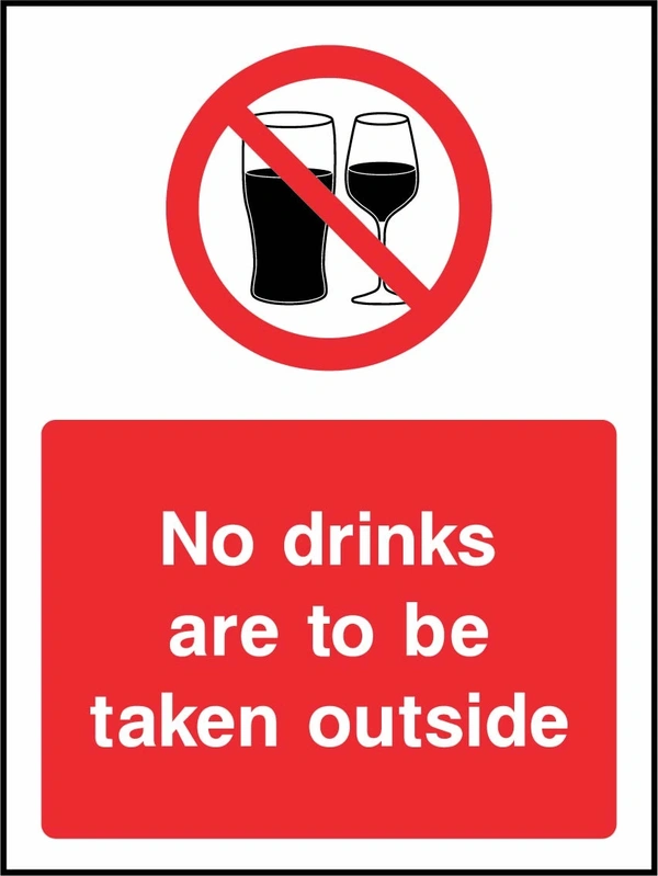 No drinks are to be taken outside sign showing red two glasses prohibition symbol above wording. Artwork GENE0127.