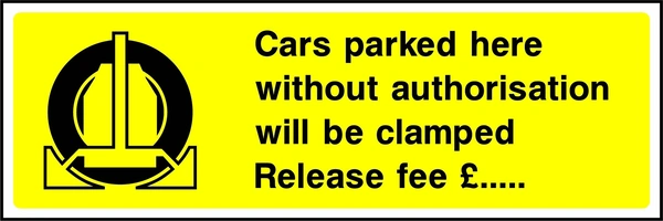 Cars parked here without authorisation will be clamped — Release fee £..... sign. yellow background with black wheel-clamp pictogram and wording. Supplied artwork PARK0005.
