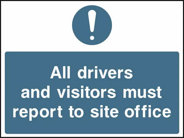 Blue and white mandatory construction sign directing all drivers and visitors to report to the site office, with an exclamation symbol.
