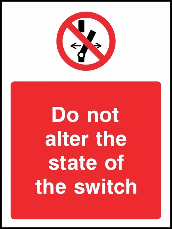 Do not alter the state of the switch sign showing red switch prohibition symbol above wording. Artwork MACH0046.