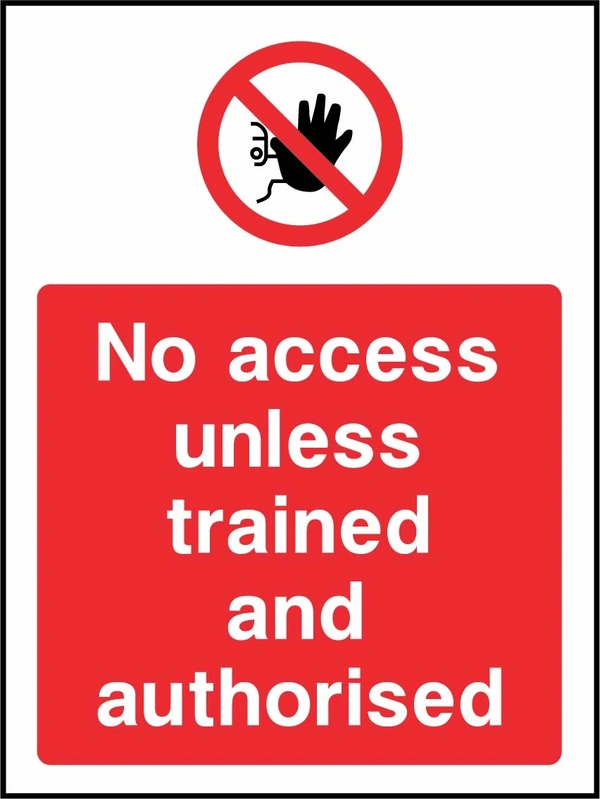 No access unless trained and authorised sign showing red raised-hand prohibition symbol above wording. Artwork ACCE0041.