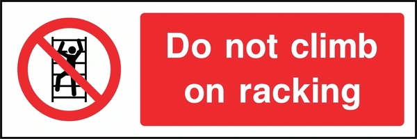 Do not climb on racking sign showing red climbing-on-racking prohibition symbol beside wording. Artwork ACCE0009.